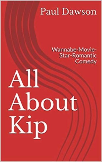 All About Kip: Wannabe-Movie-Star-Romantic Comedy