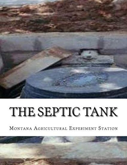 The Septic Tank: A Method of Sewage Disposal For The Isolated Home