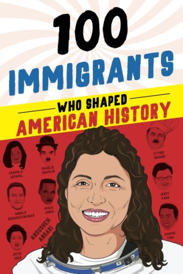 100 Immigrants Who Shaped American History
