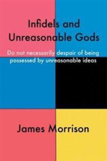 Infidels and Unreasonable Gods
