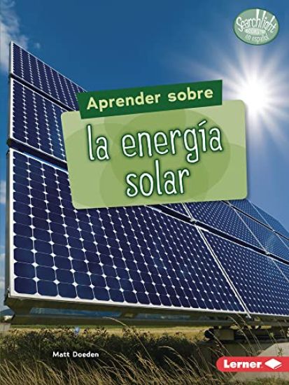 Aprender Sobre La Energía Solar (Finding Out about Solar Energy)