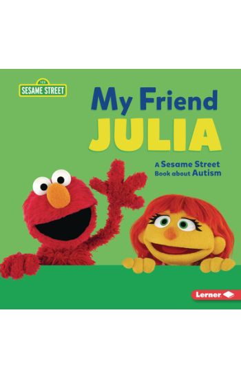 My Friend Julia: A Sesame Street (R) Book about Autism