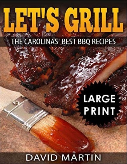 Let's Grill: Carolinas' Best BBQ Recipes ***black and White Large Print Edition***