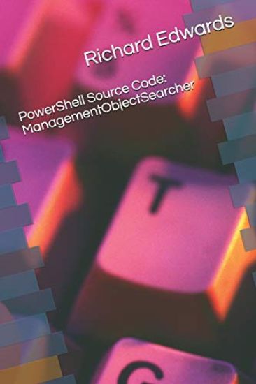Powershell Source Code: Managementobjectsearcher