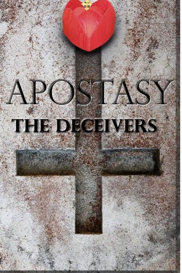 Apostasy: The deceivers