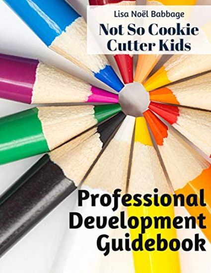 No So Cookie Cutter Kids Professional Development Guidebook: Promoting Student Engagement Through Self-Reflection