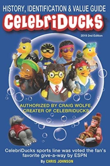 History, Identification & Value Guide Celebriducks 2019 2nd Edition: Celebriduck Rubber Duck Collectibles