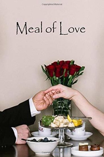 Meal of Love: A Collection of Romantic Short Stories to Be Enjoyed When the Hunger for Romance Kicks in
