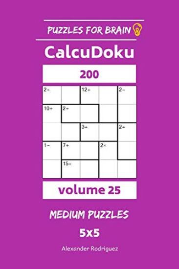 Puzzles for Brain - CalcuDoku 200 Medium Puzzles 5x5 vol. 25