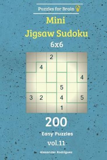 Puzzles for Brain - Mini Jigsaw Sudoku 200 Easy Puzzles 6x6 vol. 11