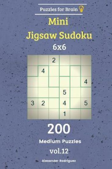 Puzzles for Brain - Mini Jigsaw Sudoku 200 Medium Puzzles 6x6 vol. 12