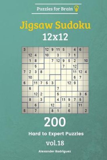 Puzzles for Brain - Jigsaw Sudoku 200 Hard to Expert Puzzles 12x12 vol. 18