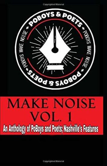 Make Noise Vol. 1: A Po' Boys and Poets Nashville Anthology