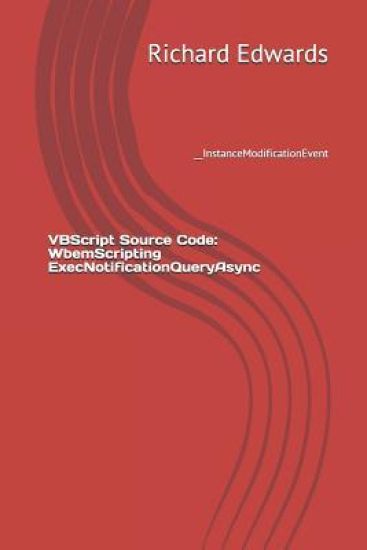 VBScript Source Code: WbemScripting ExecNotificationQueryAsync: __InstanceModificationEvent