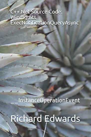 C++.Net Source Code: Winmgmts ExecNotificationQueryAsync: __InstanceOperationEvent