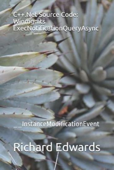 C++.Net Source Code: Winmgmts ExecNotificationQueryAsync: __InstanceModificationEvent