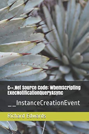 C++.Net Source Code: WbemScripting ExecNotificationQueryAsync: __InstanceCreationEvent