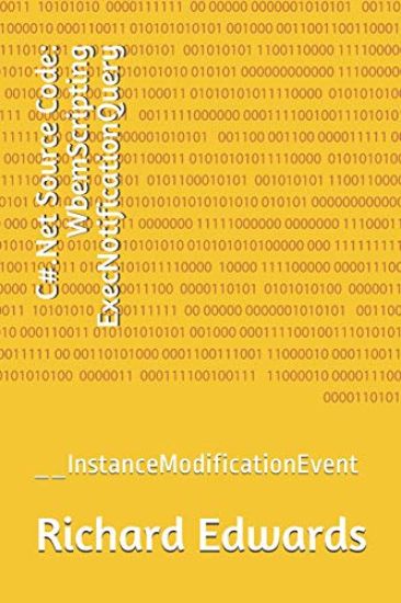 C#.Net Source Code: WbemScripting ExecNotificationQuery: __InstanceModificationEvent