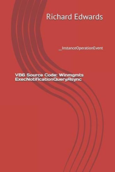 VB6 Source Code: Winmgmts ExecNotificationQueryAsync: __InstanceOperationEvent