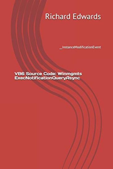 VB6 Source Code: Winmgmts ExecNotificationQueryAsync: __InstanceModificationEvent