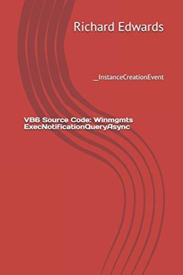 VB6 Source Code: Winmgmts ExecNotificationQueryAsync: __InstanceCreationEvent