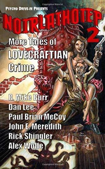 Noirlathotep 2: More Tales of Lovecraftian Crime