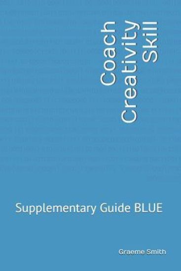 Coach Creativity Skill: Supplementary Guide BLUE