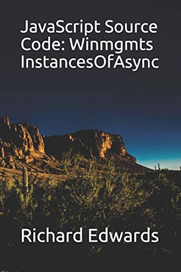 JavaScript Source Code: Winmgmts InstancesOfAsync