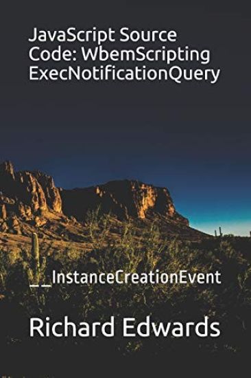 JavaScript Source Code: Wbemscripting Execnotificationquery: __instancecreationevent