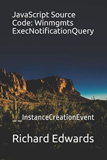 JavaScript Source Code: Winmgmts ExecNotificationQuery: __InstanceCreationEvent
