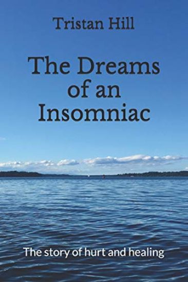 The Dreams of an Insomniac: The Story of Hurt and Healing
