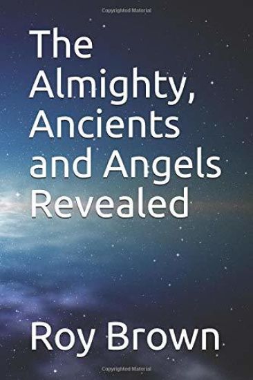 The Almighty, Ancients and Angels Revealed