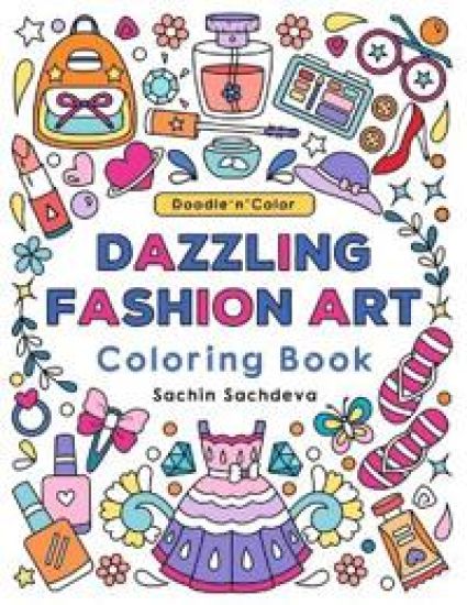 Doodle N Color Dazzling Fashion Art: Coloring Book and Art Activities with 30 Illustrations of Elegant Gowns, Dresses, Dainty Accessories, Jewels, Cla