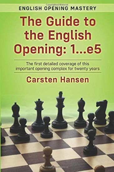 The Guide to the English Opening: 1...e5: The first detailed coverage of this important opening complex for twenty years