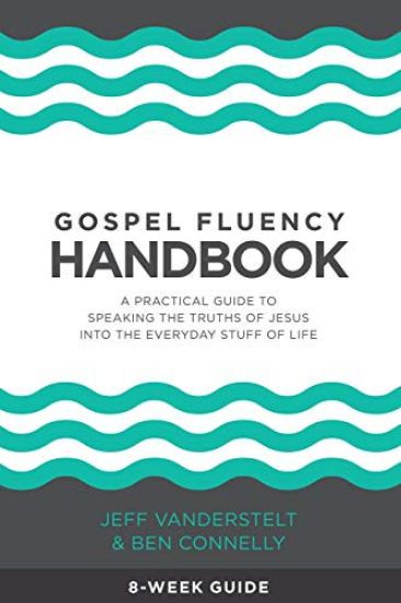 Gospel Fluency Handbook: A practical guide to speaking the truths of Jesus into the everyday stuff of life