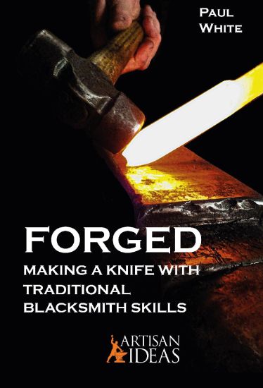 Forged: Making a Knife with Traditional Blacksmith Skills