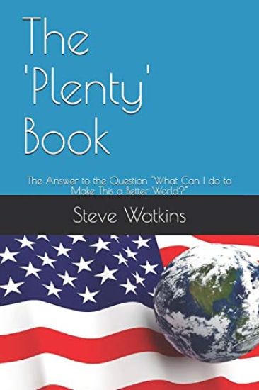 The 'Plenty' Book: The Answer to the Question "What Can I do to Make This a Better World?" – Steve Watkins, kirjan kansikuva