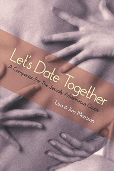 Let's Date Together: A Companion for the Sexually Adventurous Couple