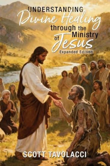 Understanding Divine Healing through the Ministry of Jesus, Expanded Edition