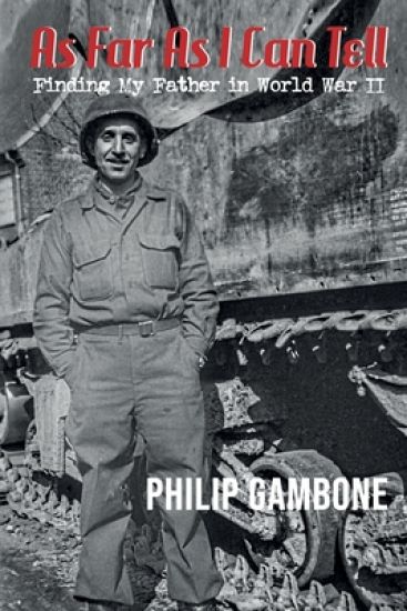 As Far As I Can Tell: Finding My Father in World War II