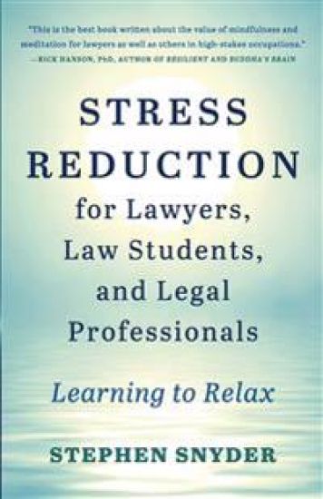 Stress Reduction for Lawyers, Law Students, and Legal Professionals