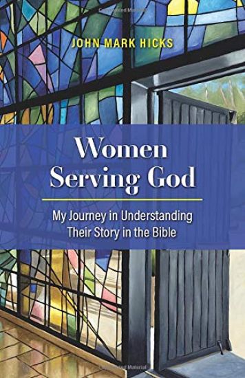 Women Serving God: My Journey in Understanding Their Story in the Bible