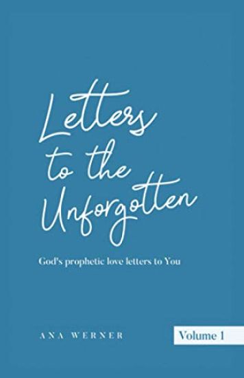 Letters to the Unforgotten: God's prophetic love letters to You