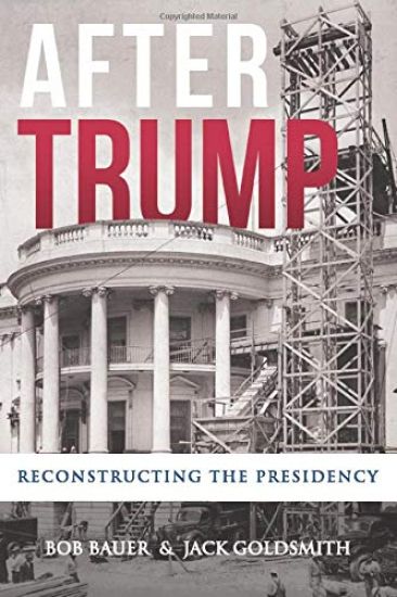 After Trump: Reconstructing the Presidency
