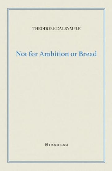 Not for Ambition or Bread