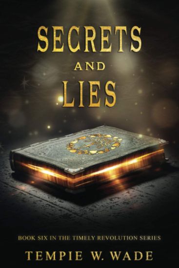 Secrets and Lies: Timely Revolution Book Series Book Six