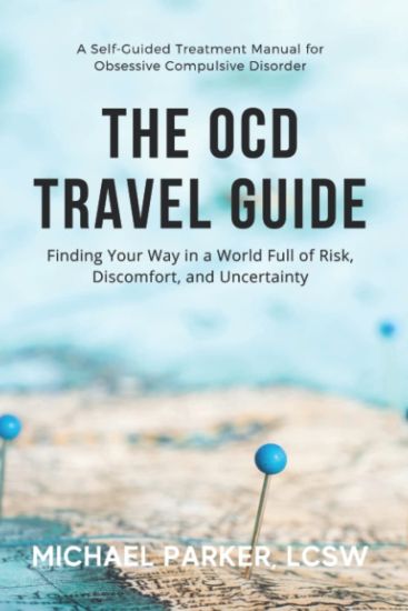 The OCD Travel Guide (Full Color Edition): Finding Your Way in a World Full of Risk, Discomfort, and Uncertainty
