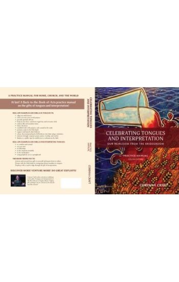 Celebrating Tongues and Interpretation, Our Heirloom from the Bridegroom: A Practice Manual for Home, Church, and the World