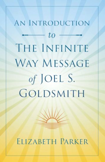 An Introduction to The Infinite Way Message of Joel S. Goldsmith