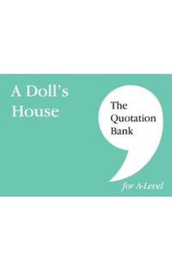 The Quotation Bank: A Doll's House A-Level Revision and Study Guide for English Literature